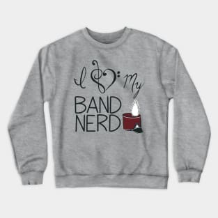 I love my band nerd maroon Crewneck Sweatshirt